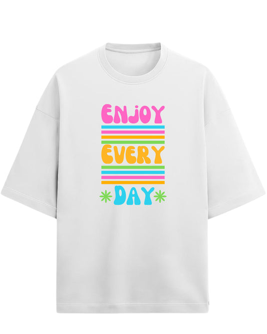 Enjoy Every Day Oversized T-Shirt | Positive Quote Graphic Tee | Premium 260 GSM Cotton