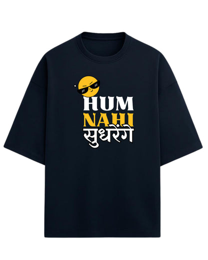 Hum Nahi Sudhrenge Oversized T-Shirt | Funky Desi Graphic Tee | Premium 260 GSM Cotton