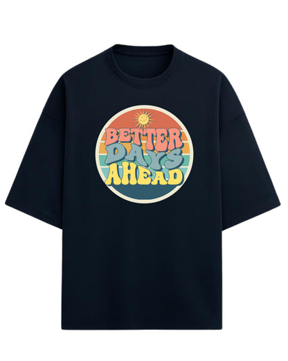 Better Days Ahead Oversized T-Shirt | Retro Positive Quote Tee | Premium 260 GSM Cotton