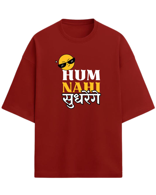 Hum Nahi Sudhrenge Oversized T-Shirt | Funky Desi Graphic Tee | Premium 260 GSM Cotton