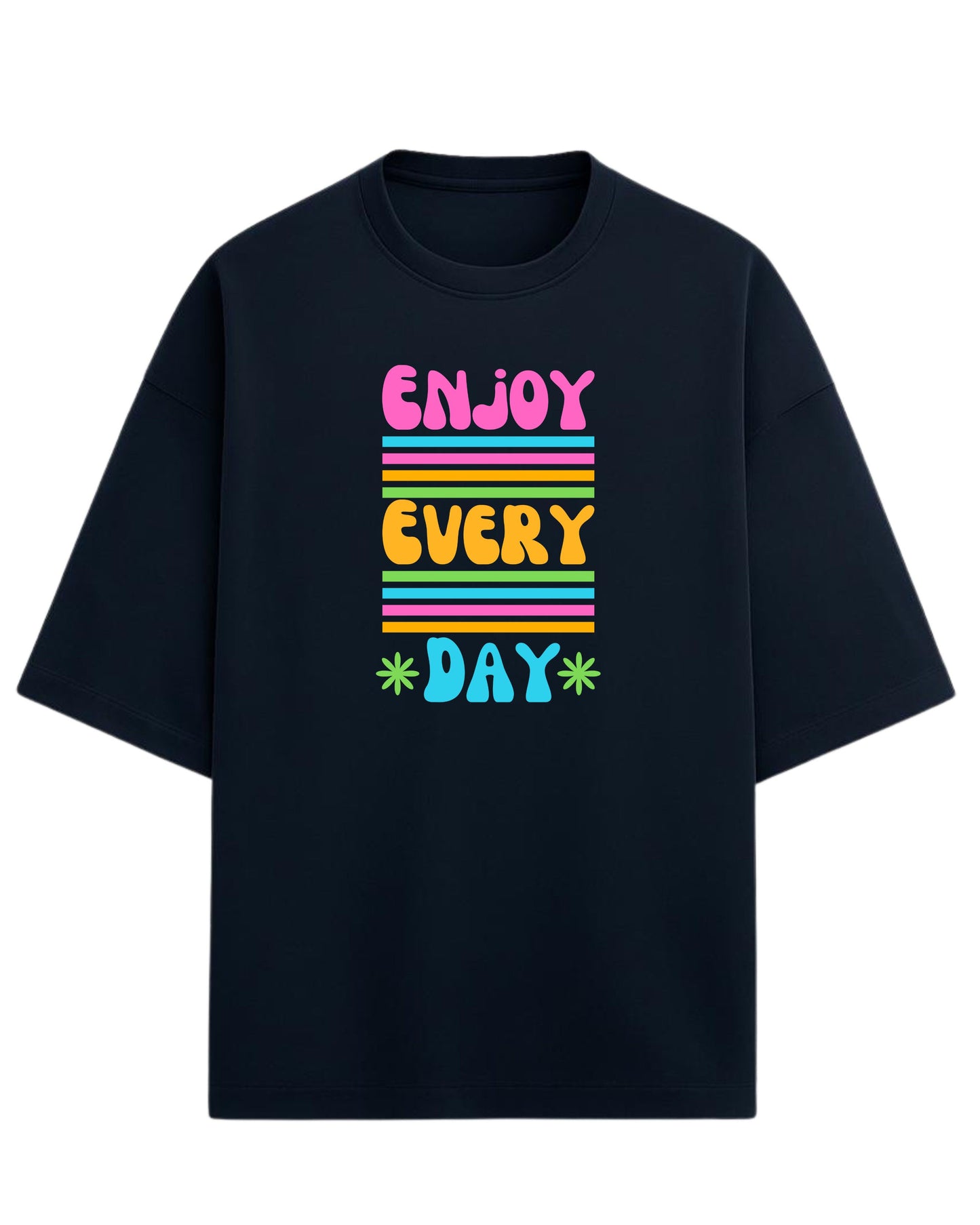 Enjoy Every Day Oversized T-Shirt | Positive Quote Graphic Tee | Premium 260 GSM Cotton