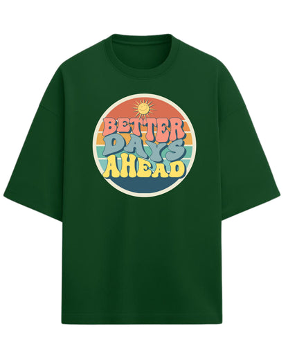 Better Days Ahead Oversized T-Shirt | Retro Positive Quote Tee | Premium 260 GSM Cotton