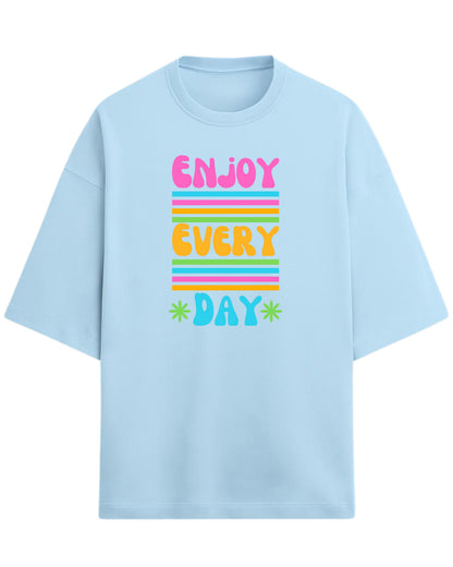 Enjoy Every Day Oversized T-Shirt | Positive Quote Graphic Tee | Premium 260 GSM Cotton