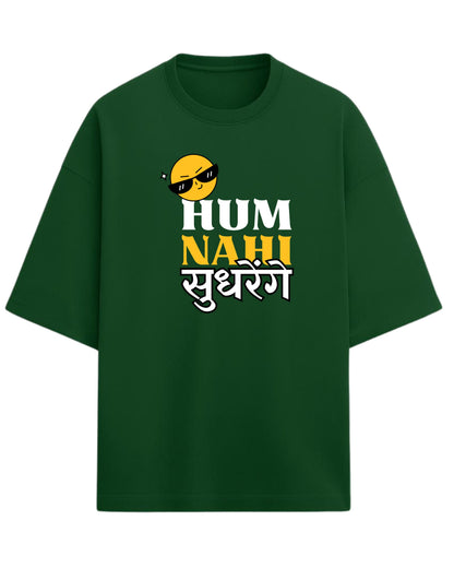 Hum Nahi Sudhrenge Oversized T-Shirt | Funky Desi Graphic Tee | Premium 260 GSM Cotton