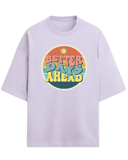 Better Days Ahead Oversized T-Shirt | Retro Positive Quote Tee | Premium 260 GSM Cotton