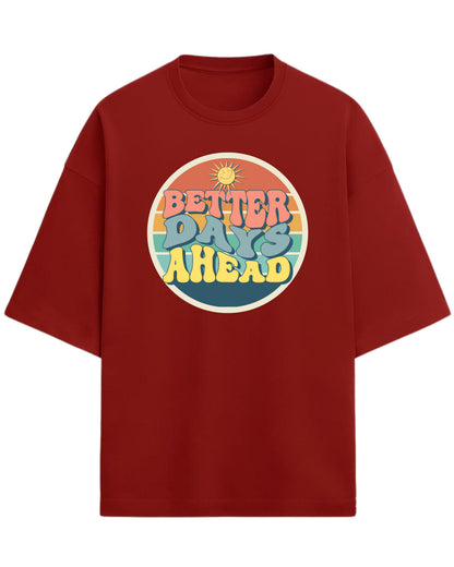 Better Days Ahead Oversized T-Shirt | Retro Positive Quote Tee | Premium 260 GSM Cotton