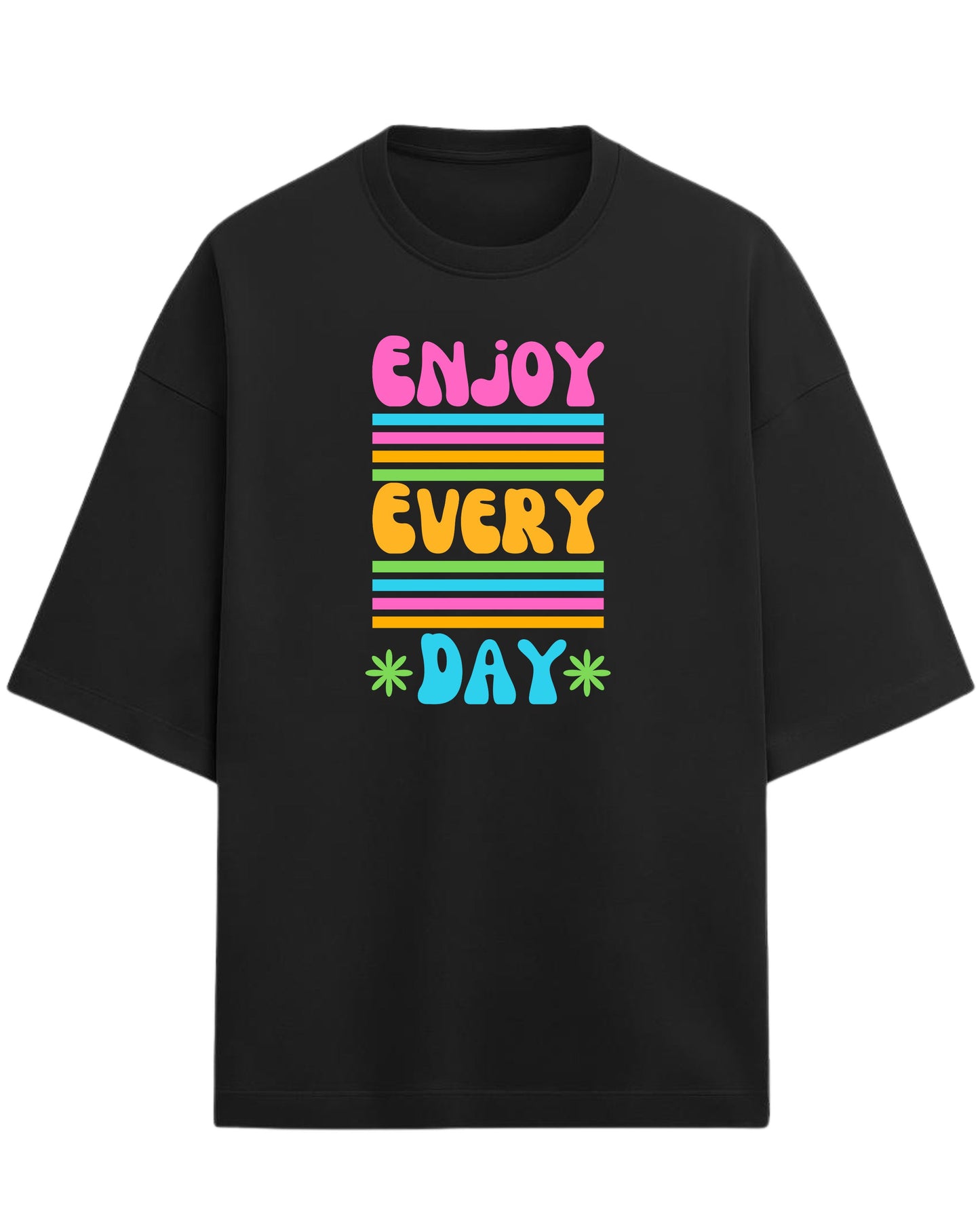 Enjoy Every Day Oversized T-Shirt | Positive Quote Graphic Tee | Premium 260 GSM Cotton