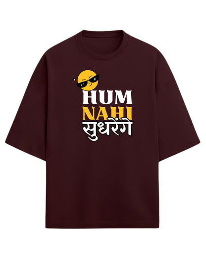 Hum Nahi Sudhrenge Oversized T-Shirt | Funky Desi Graphic Tee | Premium 260 GSM Cotton