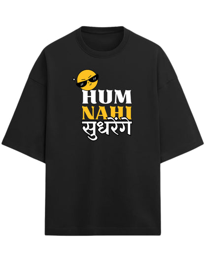 Hum Nahi Sudhrenge Oversized T-Shirt | Funky Desi Graphic Tee | Premium 260 GSM Cotton