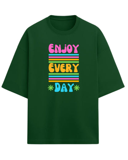 Enjoy Every Day Oversized T-Shirt | Positive Quote Graphic Tee | Premium 260 GSM Cotton