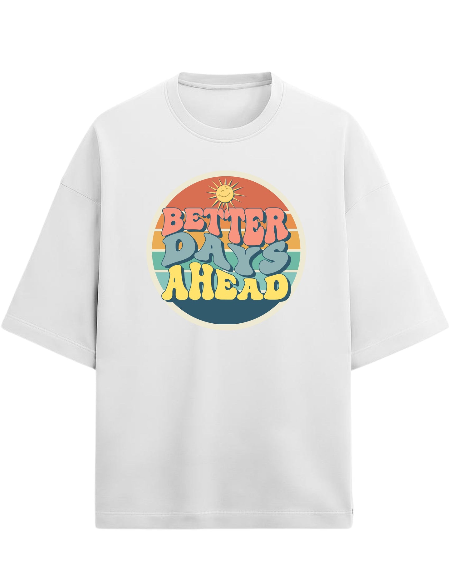 Better Days Ahead Oversized T-Shirt | Retro Positive Quote Tee | Premium 260 GSM Cotton