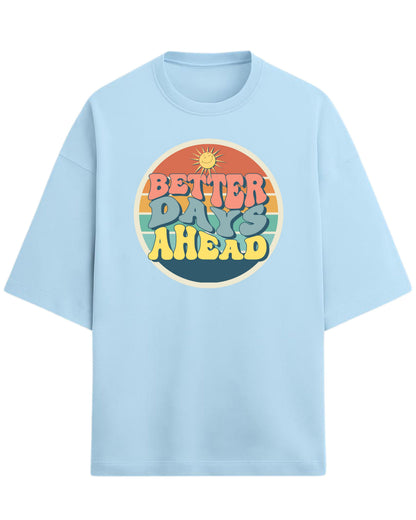 Better Days Ahead Oversized T-Shirt | Retro Positive Quote Tee | Premium 260 GSM Cotton