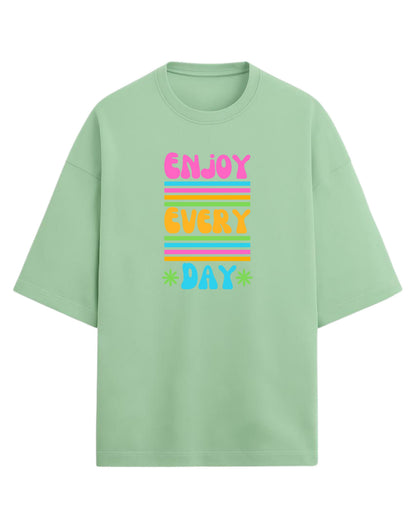 Enjoy Every Day Oversized T-Shirt | Positive Quote Graphic Tee | Premium 260 GSM Cotton