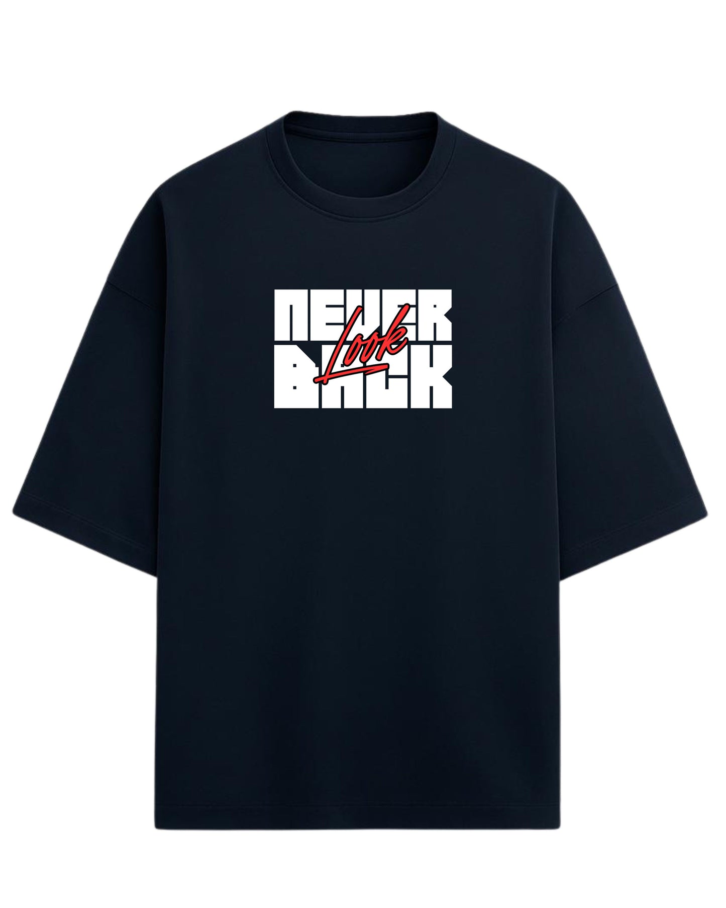Never Look Back Oversized T-Shirt | Bold Motivational Graphic Tee | Premium 260 GSM Cotton