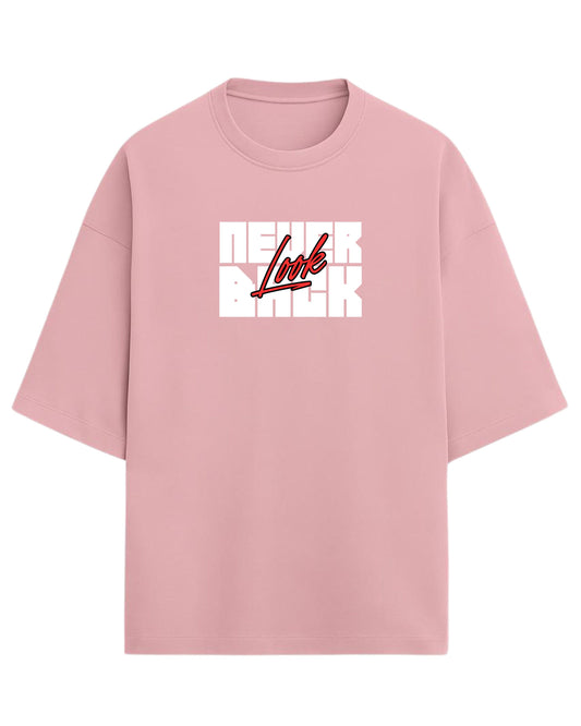 Never Look Back Oversized T-Shirt | Bold Motivational Graphic Tee | Premium 260 GSM Cotton