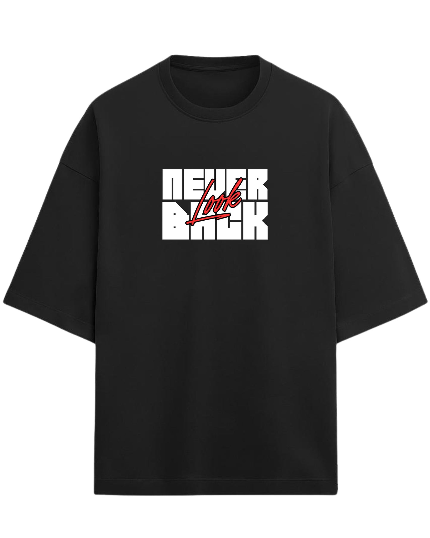 Never Look Back Oversized T-Shirt | Bold Motivational Graphic Tee | Premium 260 GSM Cotton