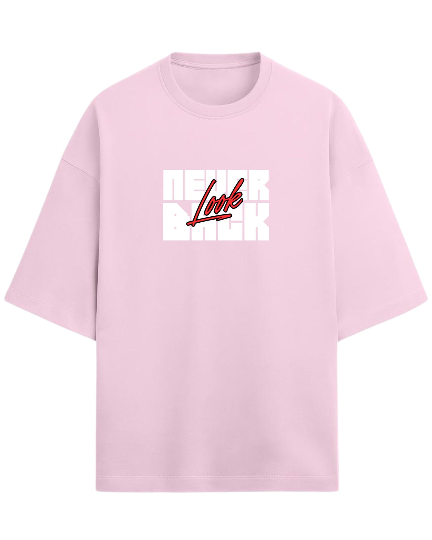 Never Look Back Oversized T-Shirt | Bold Motivational Graphic Tee | Premium 260 GSM Cotton