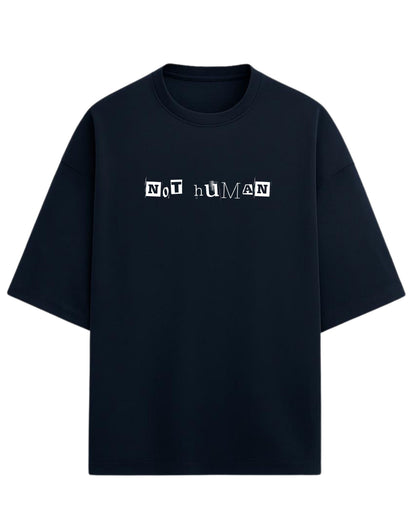 Not Human Oversized T-Shirt | Grunge Ransom-Text Graphic Tee | Premium 260 GSM Cotton