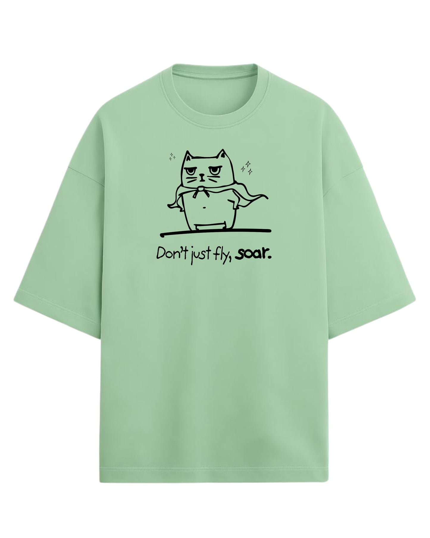 Don’t Just Fly, Soar Oversized T-Shirt | Quote Graphic Tee | Premium 260 GSM Cotton