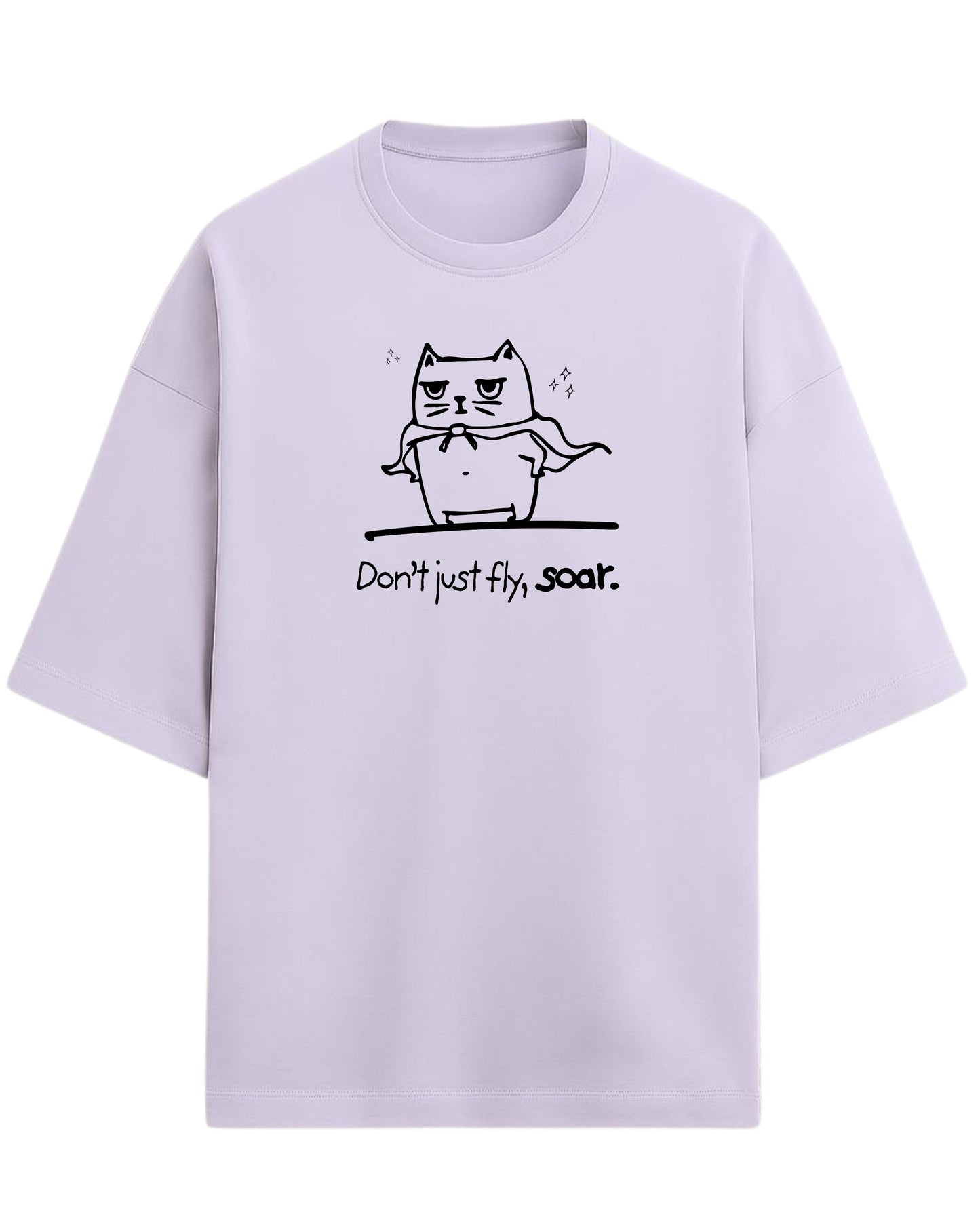 Don’t Just Fly, Soar Oversized T-Shirt | Quote Graphic Tee | Premium 260 GSM Cotton