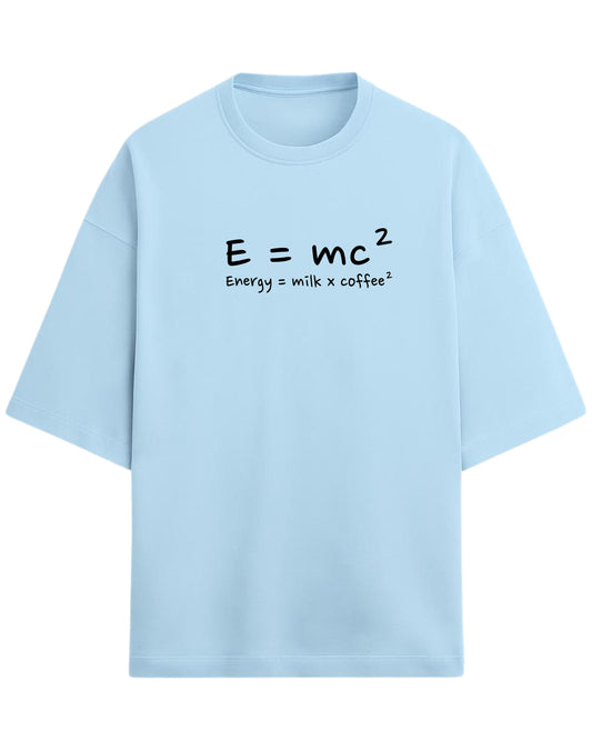 Energy = Milk x Coffee² Oversized T-Shirt | Funny Graphic Tee | Premium 260 GSM Cotton