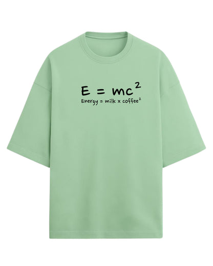 Energy = Milk x Coffee² Oversized T-Shirt | Funny Graphic Tee | Premium 260 GSM Cotton