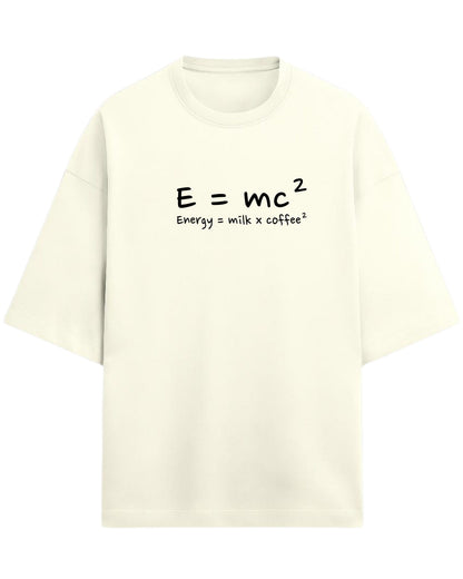 Energy = Milk x Coffee² Oversized T-Shirt | Funny Graphic Tee | Premium 260 GSM Cotton