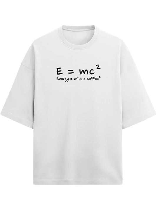 Energy = Milk x Coffee² Oversized T-Shirt | Funny Graphic Tee | Premium 260 GSM Cotton