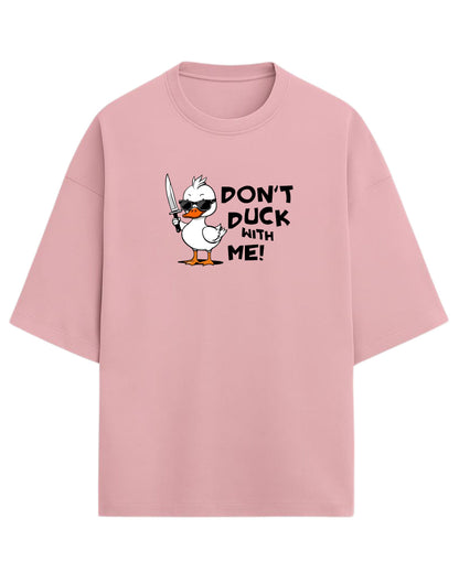 Don’t Duck With Me Oversized T-Shirt | Funny Graphic Tee | Premium 260 GSM Cotton