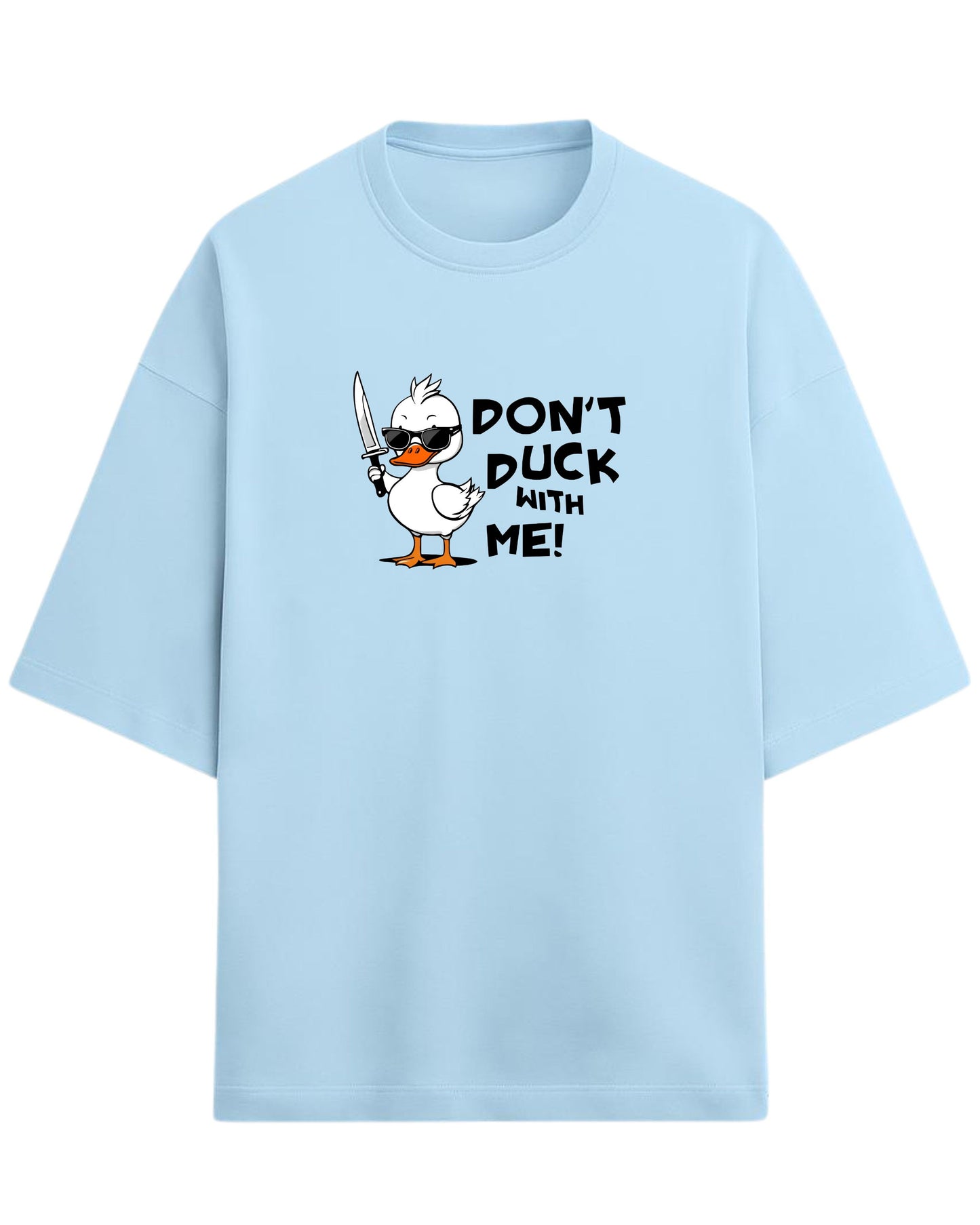 Don’t Duck With Me Oversized T-Shirt | Funny Graphic Tee | Premium 260 GSM Cotton