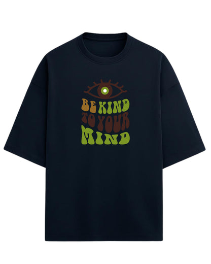 Be Kind to Your Mind Oversized T-Shirt | Positive Quote Graphic Tee | Premium 260 GSM Cotton