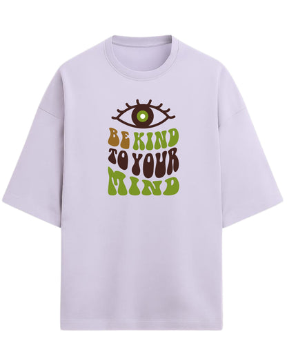 Be Kind to Your Mind Oversized T-Shirt | Positive Quote Graphic Tee | Premium 260 GSM Cotton