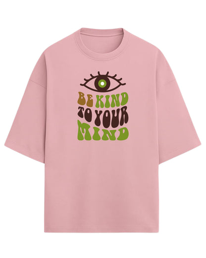 Be Kind to Your Mind Oversized T-Shirt | Positive Quote Graphic Tee | Premium 260 GSM Cotton
