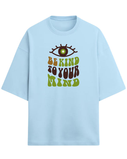 Be Kind to Your Mind Oversized T-Shirt | Positive Quote Graphic Tee | Premium 260 GSM Cotton