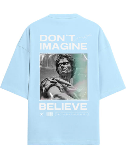 Don’t Just Imagine, BELIEVE Oversized T-Shirt | Streetwear Statue Graphic Tee | Premium 260 GSM Cotton